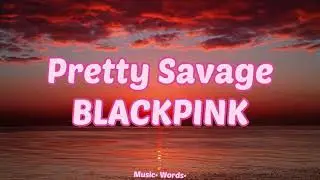 BLACKPINK- Pretty Savage (