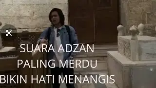 SUARA ADZAN SANGAT MERDU BIKIN HATI MENANGIS