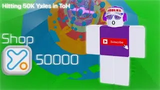 Hitting 50K Yxles in ToH