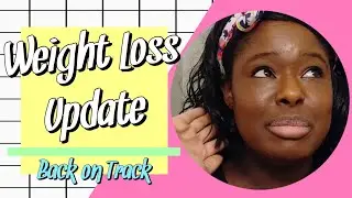 Weight Loss Journey | Update - Back on Track