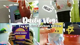 Daily Vlog : Try Out Competition Edition 📚🏆