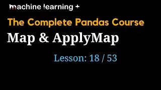 How to use Map and ApplyMap in Pandas | #18 of 53: The Complete Pandas Course