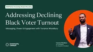 Addressing Declining Black Voter Turnout | Messaging, Power, and Engagement with Terrance Woodbury