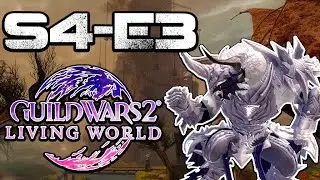 Guild Wars 2: Living World Season 4 (EP-3)