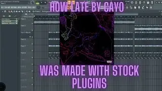 How Late By Cayo Was Made with stock plugins