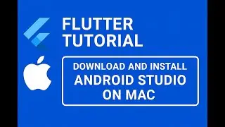 Flutter Tutorial 06 : Download and Install Android studio on MacOS