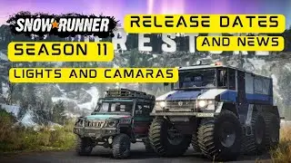 Snowrunner - Season 11 - Lights & Camaras - Release Dates & News