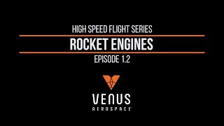 High Speed Flight Episode 1.2 | Rocket Engines
