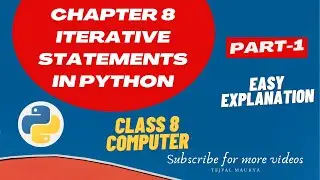 Chapter 8 Iterative statements in python | part 1 | Easy Explanation | class 8 computer