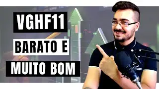 VGHF11 um FII BARATO e MUITO BOM