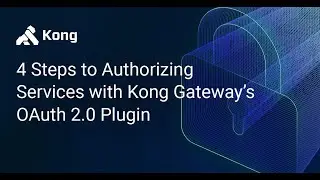 How to Use Kong Gateway OAuth2 Plugin