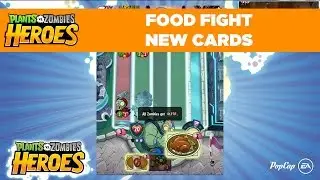New Food Fight Cards | Plants vs. Zombies Heroes | Live From PopCap