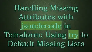 Handling Missing Attributes with jsondecode in Terraform: Using try to Default Missing Lists