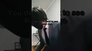 You don't want see Roland rage