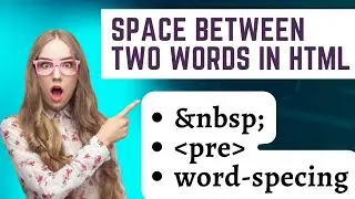 How to give space between two text in HTML | &nbsp; , pre tag and CSS Word-spacing | HTML basic Tag