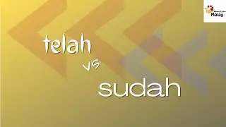 LEARN MALAY - Difference between TELAH and SUDAH