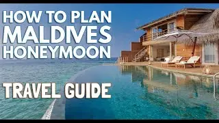How To Plan Maldives Honeymoon | Things to Consider When Choosing Your Maldives Resort
