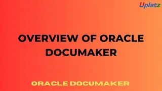 Overview of Oracle Documaker | Become an Oracle Documaker Developer or Solution Engineer | Uplatz
