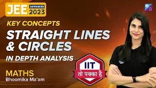 Straight Lines and Circles | PYQs & Practice Paper | JEE Advanced 2023 | Maths | Bhoomika Ma'am
