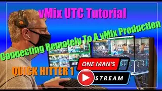Connecting Remotely To A vMix Production | Quick Hitter 1 | One Man's Stream | vMix UTC Tutorial