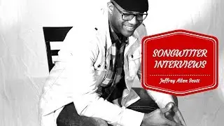 HUNGRY Songwriters Interview of Jeffrey Allen Scott