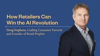 Webinar: How Retailers Can Win the AI Revolution | Doug Stephens