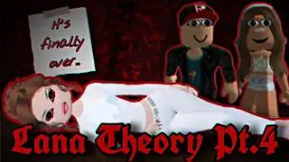 Is This The End..? | LANA THEORY PT.4