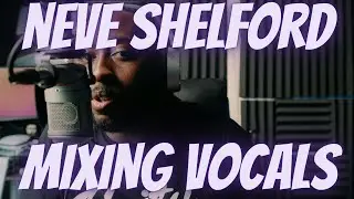 mixing vocals on Neve Shelford