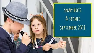 Snapshots & Scenes September 2018