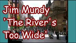 Jim Mundy 'The River's Too Wide'   +   lyrics