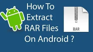 How to Extract RAR File on Android/Mobile Phone