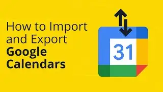 How to: Import and Export Google Calendars