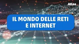 Il mondo delle reti e Internet