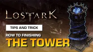 HOW TOWER WORKS IN LOST ARK | LOST ARK GUIDE