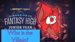 Dimension 20 Junior Year, Who is the Villain?