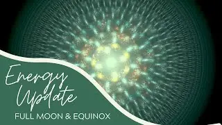 *SPECIAL ENERGY UPDATE* - September 2021 Equinox & Full Moon