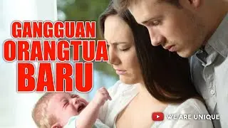 GANGGUAN YANG SERING DIALAMI ORANG TUA BARU