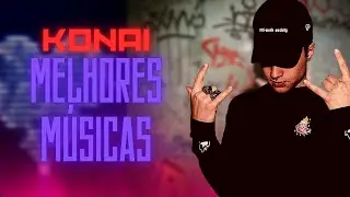 MELHORES MÚSICAS DO KONAI 🤍