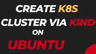 Create a Kubernetes Cluster with Kind on Ubuntu | Step-by-Step Guide | 