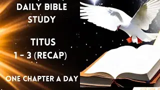 Titus 1-3 (Recap) | Daily Bible Study | Daily Bible Reading | One Chapter a Day