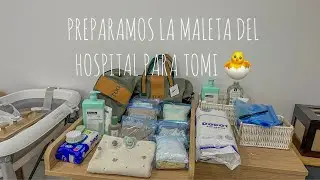 PREPARAMOS LA MALETA DEL HOSPITAL PARA TOMI 🤰🏻🐣 | SEMANA 37