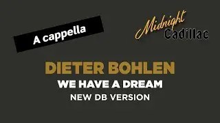 DIETER BOHLEN We Have A Dream (New DB Version) (A cappella)