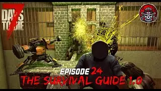 The Base Cant Take Much More - EP24 - 7 Days To Die 1.0 (The Survival Guide)