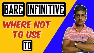 BARE INFINITIVE - Where not to use TO