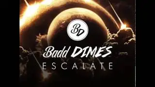 Badd Dimes  -  Escalate (Original Mix)