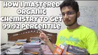 How I mastered  Organic Chemistry to get 99.92 percentile in jee mains chemistry