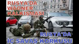 UKRAYNA SAVAŞI DEVAM EDERKEN RUSYA'DA WAGNER KALKIŞMASI, RUSYA İÇ SAVAŞ EŞİĞİNDE