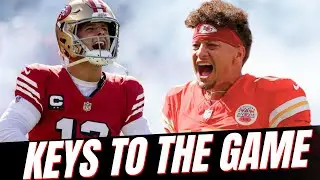 3 BIG KEYS To 49ers-Chiefs