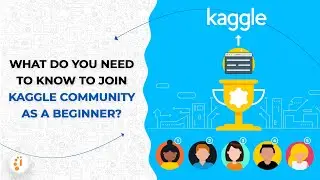 01_Where should you start and what do you need to know to join the #Kaggle community as a beginner?