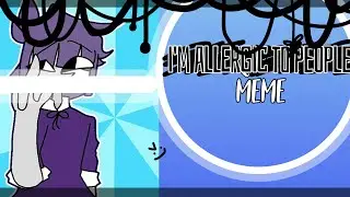 °•☆ I'm Allergic To People ☆•° || Meme || Animation || Ft: Skid and Pump ||